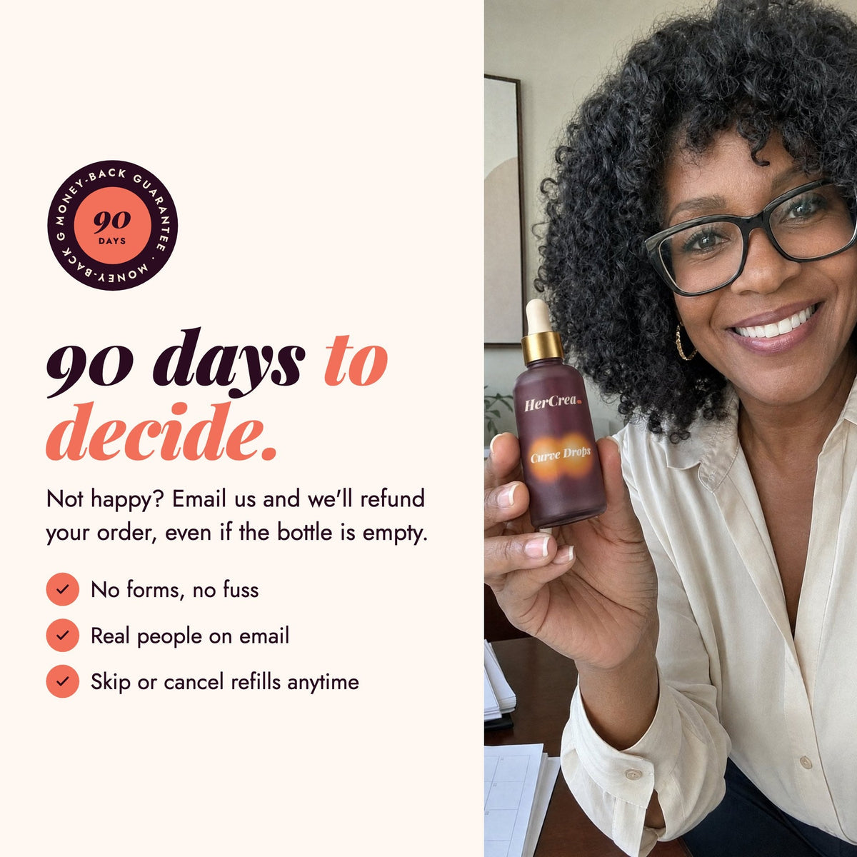 90 days to decide: full refund, even if the bottle is empty
